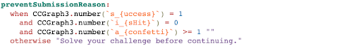 preventSubmissionReason: when CCGraph3.number(`s_{uccess}`) = 1 and CCGraph3.number(`i_{sHit}`) = 0 and CCGraph3.number(`a_{confetti}`) >= 1 