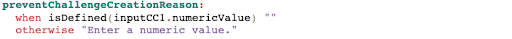 A section of CL that reads: Prevent challenge creation reason: when the numeric value of the input is defined empty quotes, otherwise 