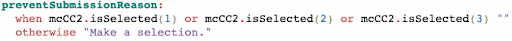 A section of CL that reads: Prevent submission reason: when the first, second, or third answer is selected in the multiple choice component empty quotes, otherwise 
